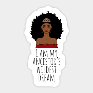 I Am My Ancestor's Wildest Dream, Black Girl Magic, Black Women, Black History Sticker